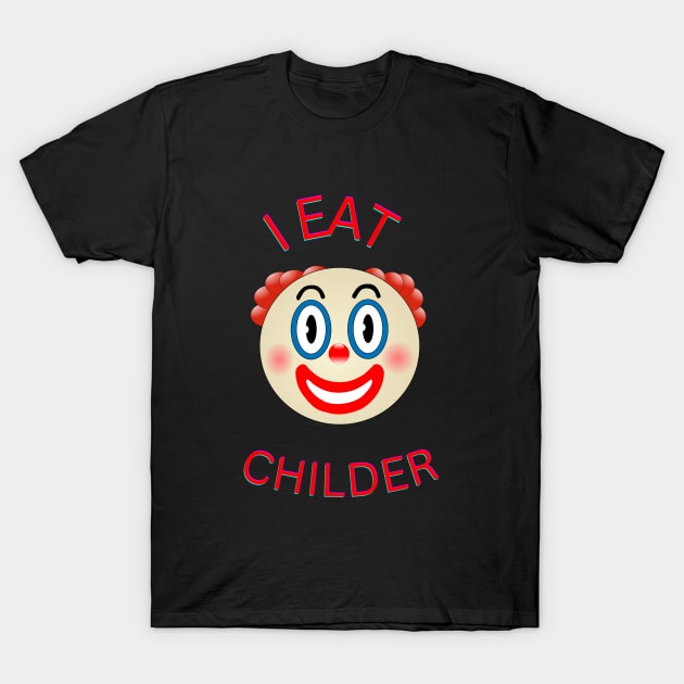 I eat childer T-Shirt by ArtJoy